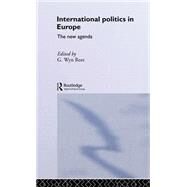 International Politics in Europe: The New Agenda by Rees,G. Wyn;Rees,G. Wyn, 9780415082822