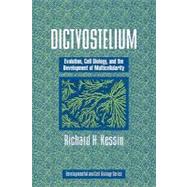 Dictyostelium: Evolution, Cell Biology, and the Development of Multicellularity by Richard H. Kessin, 9780521152822