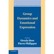 Group Dynamics and Emotional Expression by Edited by Ursula Hess , Pierre Philippot, 9780521842822