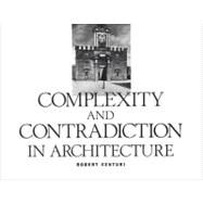Complexity and Contradiction in Architecture: Complexity and Contradiction in Architecture by Venturi, Robert, 9780870702822