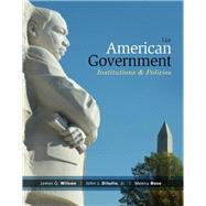 American Government: Institutions and Policies by James Q. Wilson; John J. DiIulio, Jr.; Meena Bose, 9781305162822