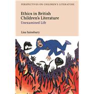 Ethics in British Children's Literature Unexamined Life by Sainsbury, Lisa, 9781474222822