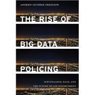 The Rise of Big Data Policing by Ferguson, Andrew Guthrie, 9781479892822
