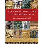 Art and Architecture of the Middle Ages: Exploring a Connected World by Caskey, Jill; Cohen, Adam S; Safran, Linda, 9781501702822