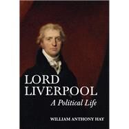Lord Liverpool by Hay, William Anthony, 9781783272822