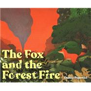 The Fox and the Forest Fire by Popovici, Danny, 9781797202822