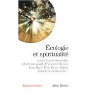 Ecologie et spiritualit by Andr Comte-Sponville; Albert Jacquard; Thodore Monod; Jean-Marie Pelt; Pierre Rabhi; Annick de Sou, 9782226172822