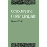 Computers and Human Language by Smith, George W., 9780195062823