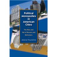 Political Monopolies in American Cities by Trounstine, Jessica, 9780226812823