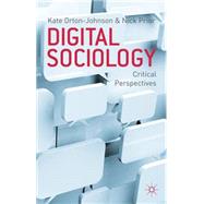 Digital Sociology Critical Perspectives by Orton-johnson, Kate; Prior, Nick, 9780230222823