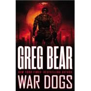 War Dogs by Bear, Greg, 9780316072823