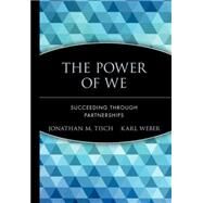 The Power of We Succeeding Through Partnerships by Tisch, Jonathan M.; Weber, Karl, 9780471652823