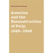 America and the Reconstruction of Italy, 1945–1948 by John Lamberton Harper, 9780521522823