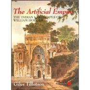The Artificial Empire: The Indian Landscapes of William Hodges by Tillotson,G. H. R., 9780700712823