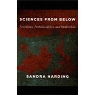 Sciences from Below by Harding, Sandra, 9780822342823
