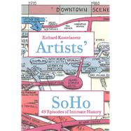 Artists' SoHo 49 Episodes of Intimate History by Kostelanetz, Richard, 9780823262823