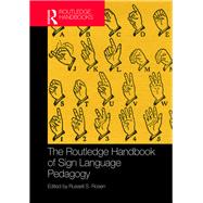 The Routledge Handbook of Sign Language Pedagogy by Rosen, Russell S., 9781138222823