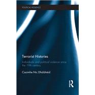 Terrorist Histories: Individuals and Political Violence since the 19th Century by Nic DhibhTid; Caoimhe, 9781138602823