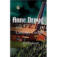 Anne Droyd and Century Lodge by Hadcroft, Will, 9781843102823