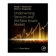Underwriting Services and the New Issues Market by Papaioannou, George J.; Karagozoglu, Ahmet K., 9780128032824