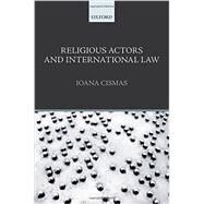 Religious Actors and International Law by Cismas, Ioana, 9780198712824