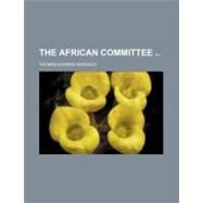 The African Committee by Bowdich, Thomas Edward, 9780217062824