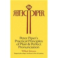 Peter Piper's Practical Principles of Plain and Perfect Pronunciation A Study in Typography by Johnson, Willard; Lydenberg, Harry Miller, 9780486802824
