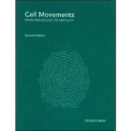 Cell Movements: From Molecules to Motility by Bray; Dennis, 9780815332824