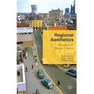 Regional Aesthetics Mapping UK Media Cultures by Franklin, Ieuan; Chignell, Hugh; Skoog, Kristin, 9781137532824