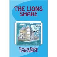 The Lions Share by Huber, Thomas; Schwab, Craig, 9781502772824