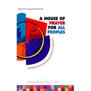 A House of Prayer for All Peoples Congregations Building Multiracial Community by Kujawa-Holbrook, Sheryl A., 9781566992824