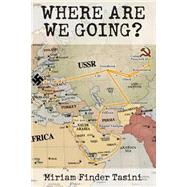 Where Are We Going? by Tasini, Miriam Finder, M.D., 9781884092824