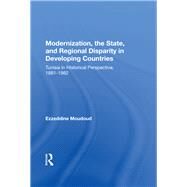 Modernization, The State, And Regional Disparity In Developing Countries by Moudoud, Ezzeddine, 9780367162825