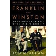 Franklin and Winston An Intimate Portrait of an Epic Friendship by MEACHAM, JON, 9780812972825