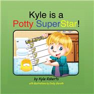 Kyle Is a Potty Superstar! by Roberts, Kyle, 9781098302825
