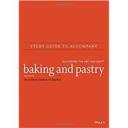 Study Guide to accompany Baking and Pastry: Mastering the Art and Craft by Unknown, 9781118712825