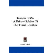 Trooper 3809: A Private Soldier of the Third Republic by Decle, Lionel, 9781430492825