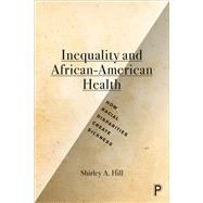 Inequalities and African-American Health by Hill, Shirley A., 9781447322825