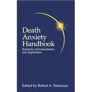 Death Anxiety Handbook: Research, Instrumentation, And Application by Neimeyer,Robert A., 9781560322825
