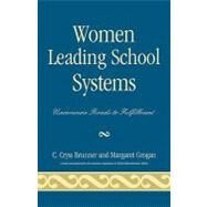 Women Leading School Systems Uncommon Roads to Fulfillment by Brunner, Cryss C.; Grogan, Margaret, 9781578862825