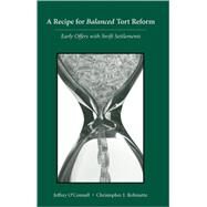 A Recipe for Balanced Tort Reform by O'Connell, Jeffrey; Robinette, Christopher J., 9781594602825