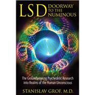 LSD: Doorway to the Numinous by Grof, Stanislav, 9781594772825