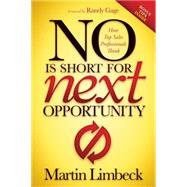 No Is Short for Next Opportunity by Limbeck, Martin; Gage, Randy; Villano, Christian; Lenssen, Esther, 9781630472825