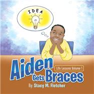 Aiden Gets Braces by Fletcher, Stacy M., 9781796042825