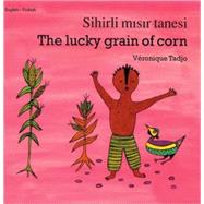 The Lucky Grain of Corn (EnglishTurkish) by Tadjo, Veronique; Tadjo, Veronique; Erdogan, Faith, 9781840592825