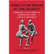 African Museums in the Making by Mawere, Munyaradzi; Chiwaura, Henry, 9789956792825