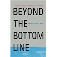 Beyond the Bottom Line : The Search for Dignity at Work by Rayman, Paula M., 9780312222826