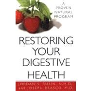 Restoring Your Digestive Health: How The Guts And Glory Program Can Transform Your Life by Rubin, Jordan; Brasco, Joseph, 9780758202826