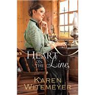 Heart on the Line by Witemeyer, Karen, 9780764212826