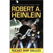 Rocket Ship Galileo by Heinlein, Robert A., 9780786162826